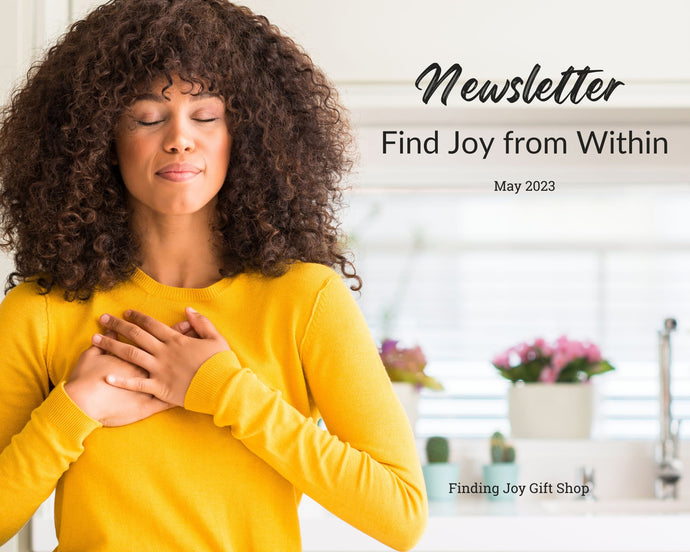Finding Joy from within - May 2023 Newsletter