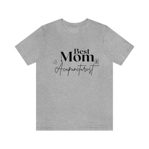 Best Mom and Acupuncturist Short-Sleeve T-Shirt
