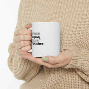 Stop Pleasing everybody. You are not Acupuncture Mug