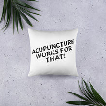 Load image into Gallery viewer, Acupuncture Works for That Pillow
