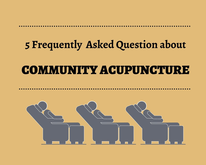 5 Frequently Asked Questions about Community Acupuncture