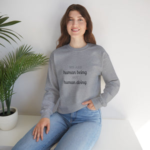 We are human being not human doing Sweatshirt