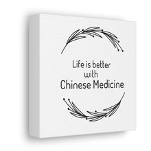 Load image into Gallery viewer, Life is Better with Chinese Medicine Canvas
