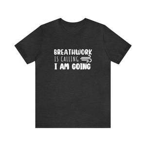 Breathwork is calling. I am going. Short-Sleeve T-Shirt