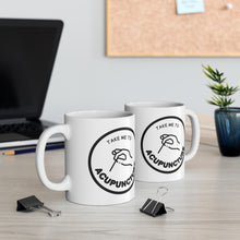 Load image into Gallery viewer, Take me to Acupuncture Mug

