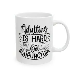 Adulting is Hard. Get Acupuncture Mug