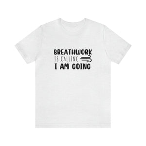 Breathwork is calling. I am going. Short-Sleeve T-Shirt