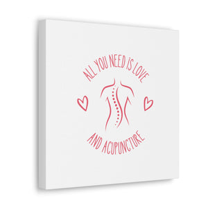 All You Need is Love and Acupuncture Canvas