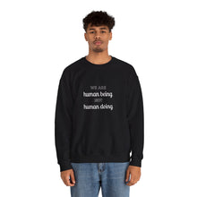 Load image into Gallery viewer, We are human being not human doing Sweatshirt
