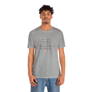 I don't need a Valentine. I need an acupuncture treatment Short-Sleeve T-Shirt