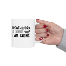 Load image into Gallery viewer, Breathwork is calling. I am going. Mug
