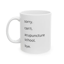 Load image into Gallery viewer, Sorry. Can&#39;t Acupuncture School. Bye Mug - Won Institute
