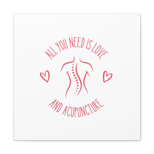 All You Need is Love and Acupuncture Canvas