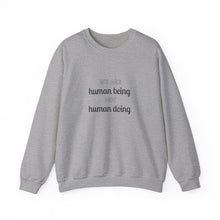 Load image into Gallery viewer, We are human being not human doing Sweatshirt
