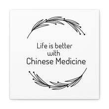 Load image into Gallery viewer, Life is Better with Chinese Medicine Canvas
