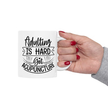 Load image into Gallery viewer, Adulting is Hard. Get Acupuncture Mug
