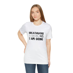 Breathwork is calling. I am going. Short-Sleeve T-Shirt