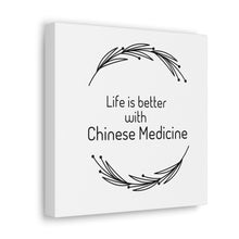 Load image into Gallery viewer, Life is Better with Chinese Medicine Canvas
