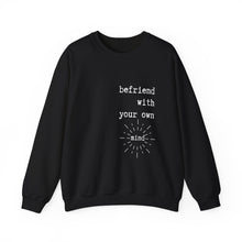 Load image into Gallery viewer, Befriend with your own mind Sweatshirt
