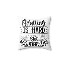 Load image into Gallery viewer, Adulting is Hard. Get Acupuncture Square Pillow
