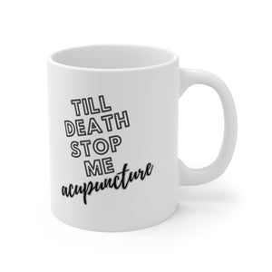 Till Death Stop Me Acupuncture Mug