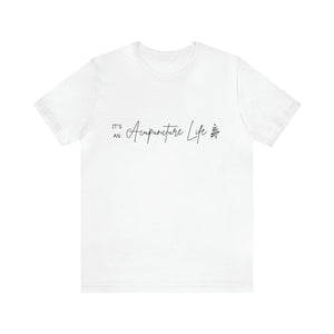 It's an Acupuncture Life Short-Sleeve T-Shirt