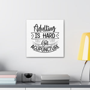 Adulting is Hard. Get Acupuncture Canvas