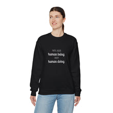 Load image into Gallery viewer, We are human being not human doing Sweatshirt
