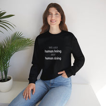 Load image into Gallery viewer, We are human being not human doing Sweatshirt
