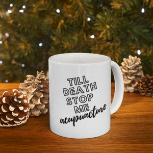 Till Death Stop Me Acupuncture Mug