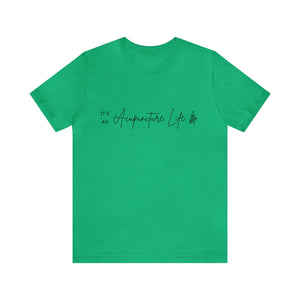 It's an Acupuncture Life Short-Sleeve T-Shirt