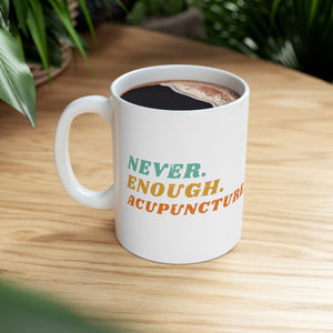 Never Enough Acupuncture Mug