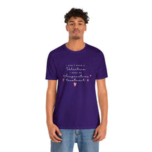 Load image into Gallery viewer, I don&#39;t need a Valentine. I need an acupuncture treatment Short-Sleeve T-Shirt
