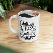 Load image into Gallery viewer, Adulting is Hard. Get Acupuncture Mug
