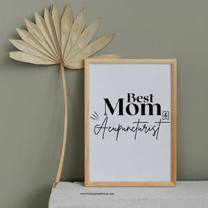 Best Mom and Acupuncturist (Digital Download)