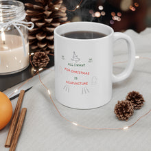 Load image into Gallery viewer, All I want for Christmas is Acupuncture Mug
