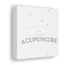 Load image into Gallery viewer, Believe in the magic of acupuncture Canvas
