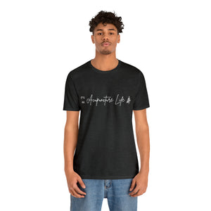 It's an Acupuncture Life Short-Sleeve T-Shirt
