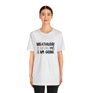 Breathwork is calling. I am going. Short-Sleeve T-Shirt