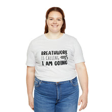 Load image into Gallery viewer, Breathwork is calling. I am going. Short-Sleeve T-Shirt

