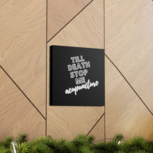 Load image into Gallery viewer, Till Death Stop Me Acupuncture Canvas
