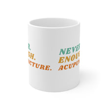 Load image into Gallery viewer, Never Enough Acupuncture Mug
