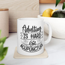 Load image into Gallery viewer, Adulting is Hard. Get Acupuncture Mug
