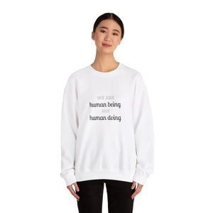 We are human being not human doing Sweatshirt