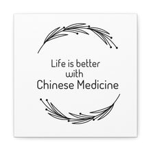 Load image into Gallery viewer, Life is Better with Chinese Medicine Canvas
