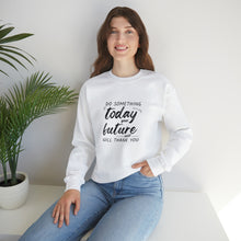 Load image into Gallery viewer, Do something today. Your future self will thank you. Sweatshirt
