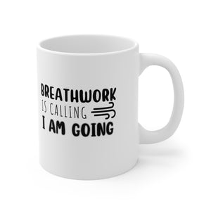 Breathwork is calling. I am going. Mug