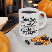 Load image into Gallery viewer, Adulting is Hard. Get Acupuncture Mug
