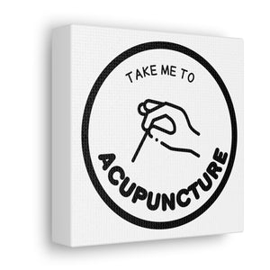 Take me to Acupuncture Canvas