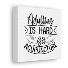 Load image into Gallery viewer, Adulting is Hard. Get Acupuncture Canvas
